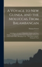 Image for A Voyage to New Guinea, and the Moluccas, From Balambangan : Including an Account of Magindano, Sooloo, and Other Islands: And Illustrated With Thirty Copperplates, Performed in the Tartar Galley, Bel
