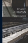 Image for Robert Schumann : Eine Biographie Von Wilh. Josef V. Wasielewski