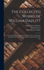 Image for The Collected Works of William Hazlitt : The Principal Picture-Galleries in England. Notes of a Journey Through France and Italy. Miscellaneous Essays On the Fine Arts