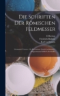 Image for Die Schriften Der Romischen Feldmesser : Gromatici Veteres / Ex Recensione Caroli Lachmanni; Diagrammata Edidit S. Rvdorffvs