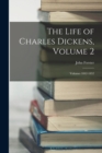 Image for The Life of Charles Dickens, Volume 2; volumes 1842-1852