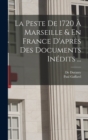 Image for La Peste De 1720 A Marseille &amp; En France D&#39;apres Des Documents Inedits ...