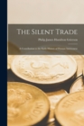 Image for The Silent Trade : A Contribution to the Early History of Human Intercourse
