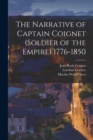 Image for The Narrative of Captain Coignet (Soldier of the Empire) 1776-1850