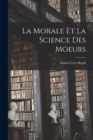 Image for La Morale Et La Science Des Moeurs