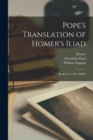 Image for Pope&#39;s Translation of Homer&#39;s Iliad : Books I, Vi, Xxii, XXIV