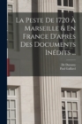 Image for La Peste De 1720 A Marseille &amp; En France D&#39;apres Des Documents Inedits ...