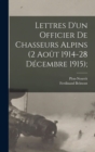Image for Lettres D&#39;un Officier de Chasseurs Alpins (2 Aout 1914-28 Decembre 1915);