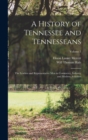 Image for A History of Tennessee and Tennesseans : The Leaders and Representative Men in Commerce, Industry and Modern Activities; Volume 5