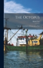 Image for The Octopus : Or, the &quot;devil-Fish&quot; of Fiction and of Fact