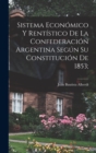Image for Sistema economico y rentistico de la Confederacion argentina segun su constitucion de 1853;