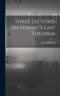 Image for Three Lectures On Fermat&#39;s Last Theorem