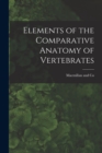 Image for Elements of the Comparative Anatomy of Vertebrates