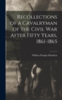 Image for Recollections of a Cavalryman of the Civil War After Fifty Years, 1861-1865