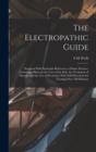 Image for The Electropathic Guide : Prepared With Particular Reference to Home Practice; Containing Hints on the Care of the Sick, the Treatment of Disease, and the use of Electricity; With Full Directions for 