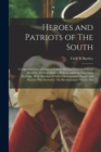 Image for Heroes and Patriots of The South; Comprising Lives of General Francis Marion, General William Moultrie, General Andrew Pickens, and Governor John Rutledge. With Sketches of Other Distinguished Heroes 
