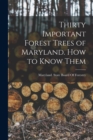 Image for Thirty Important Forest Trees of Maryland. How to Know Them