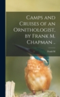 Image for Camps and Cruises of an Ornithologist, by Frank M. Chapman ..