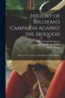 Image for History of Sullivan&#39;s Campaign Against the Iroquois; Being a Full Account of That Epoch of the Revolution