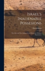 Image for Israel&#39;s Inalienable Possesions : The Gifts and The Calling of God Which are Without Repentance