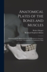Image for Anatomical Plates of the Bones and Muscles