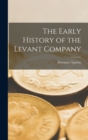 Image for The Early History of the Levant Company