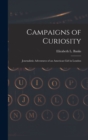 Image for Campaigns of Curiosity; Journalistic Adventures of an American Girl in London