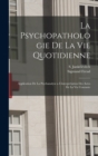 Image for La psychopathologie de la vie quotidienne : Application de la psychanalyse a l&#39;interpretation des actes de la vie courante
