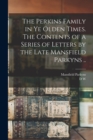 Image for The Perkins Family in ye Olden Times. The Contents of a Series of Letters by the Late Mansfield Parkyns ..