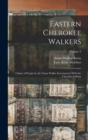 Image for Eastern Cherokee Walkers; Claims of People by the Name Walker Intermarried With the Cherokee Indians; Volume 3