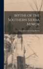 Image for Myths of the Southern Sierra Miwok