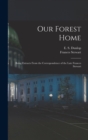 Image for Our Forest Home : Being Extracts From the Correspondence of the Late Frances Stewart