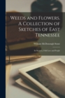Image for Weeds and Flowers. A Collection of Sketches of East Tennessee; its Scenery, Folk Lore and People