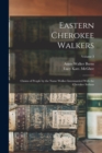 Image for Eastern Cherokee Walkers; Claims of People by the Name Walker Intermarried With the Cherokee Indians; Volume 3