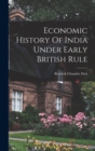 Image for Economic History Of India Under Early British Rule