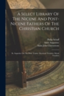Image for A Select Library Of The Nicene And Post-nicene Fathers Of The Christian Church : St. Augustin: On The Holy Trinity. Doctrinal Treatises. Moral Treatises
