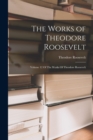 Image for The Works of Theodore Roosevelt : Volume 12 Of The Works Of Theodore Roosevelt