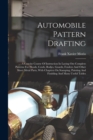 Image for Automobile Pattern Drafting : A Concise Course Of Instruction In Laying Out Complete Patterns For Hoods, Cowls, Bodies, Guards, Fenders And Other Sheet Metal Parts, With Chapters On Stamping, Painting