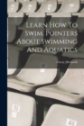 Image for Learn How To Swim. Pointers About Swimming And Aquatics
