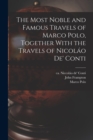Image for The Most Noble and Famous Travels of Marco Polo, Together With the Travels of Nicolao de&#39; Conti