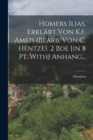 Image for Homers Ilias, Erklart Von K.f. Ameis (bearb. Von C. Hentze). 2 Bde [in 8 Pt. With] Anhang...