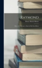 Image for Raymond : How a Boy Became a Man by His Own Efforts