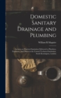 Image for Domestic Sanitary Drainage and Plumbing : Lectures on Practical Sanitation Delivered to Plumbers, Engineers, and Others in the Central Technical Institution, South Kensington, London