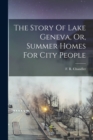 Image for The Story Of Lake Geneva, Or, Summer Homes For City People