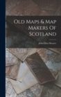 Image for Old Maps &amp; Map Makers Of Scotland