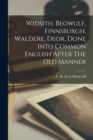 Image for Widsith. Beowulf, Finnsburgh, Waldere, Deor, Done Into Common English After The Old Manner