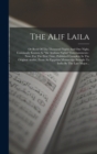 Image for The Alif Laila : Or Book Of The Thousand Nights And One Night, Commonly Known As &quot;the Arabian Nights&quot; Entertainments: Now, For The First Time, Published Complete In The Original Arabic, From An Egypti