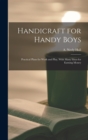 Image for Handicraft for Handy Boys; Practical Plans for Work and Play, With Many Ideas for Earning Money