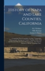 Image for History of Napa and Lake Counties, California : Comprising Their Geography, Geology, Topography, Climatography, Springs and Timber, Together With a Full and Particular Record of the Mexican Grants, Al
