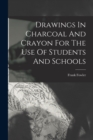 Image for Drawings In Charcoal And Crayon For The Use Of Students And Schools